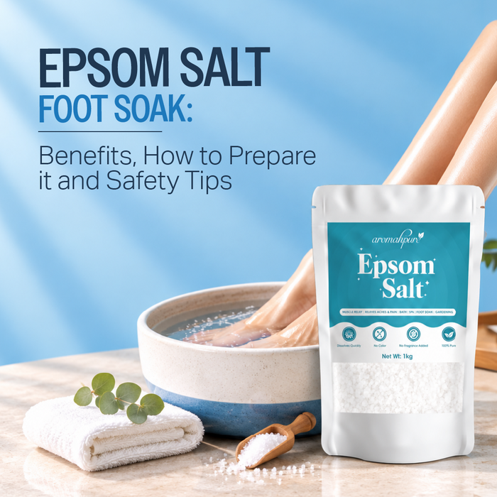 Epsom Salt for Foot Soak: Benefits, How to Prepare It & Safety Tips