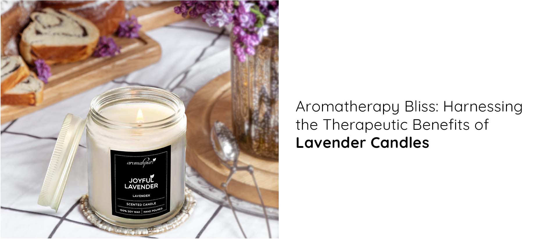 Aromatherapy Bliss: Harnessing the Therapeutic Benefits of Lavender Candles