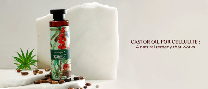Castor Oil for Cellulite: A Natural Remedy That Works