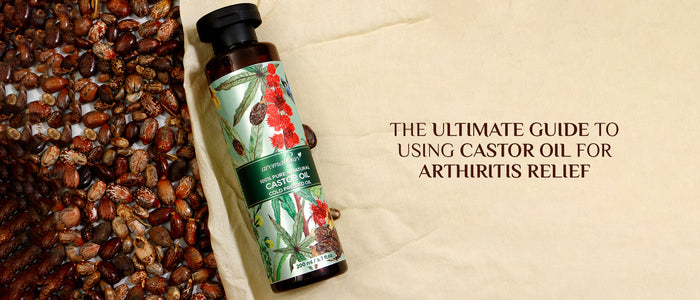 The Ultimate Guide to Using Castor Oil for Arthritis Relief