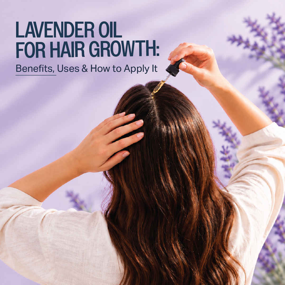 Lavender Oil for Hair Growth: Benefits, Uses & How to Apply It