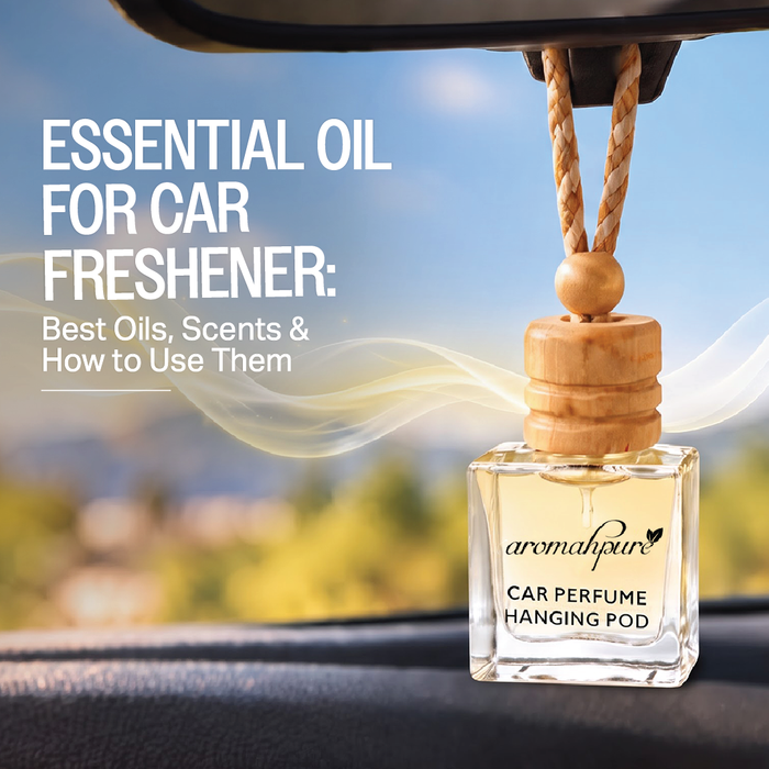 Essential Oil for Car Freshener: Best Oils, Scents & How to Use Them