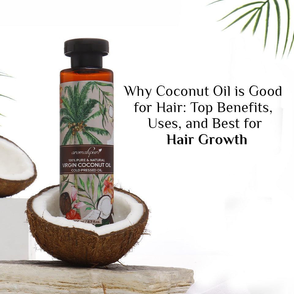 Why Coconut Oil is Good for Hair: Top Benefits, Uses, and Best for Hair Growth