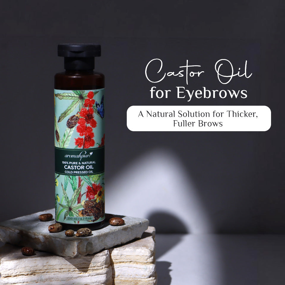 Castor Oil for Eyebrows: A Natural Solution for Thicker, Fuller Brows