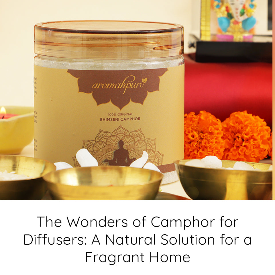 The Wonders of Camphor for Diffusers: A Natural Solution for a Fragrant Home