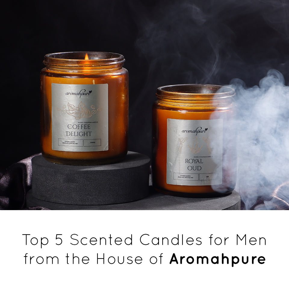 Top 5 Scented Candles for Men from the House of Aromahpure